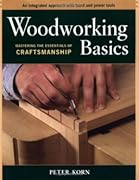 Woodworking Basics: Mastering the Essentials of Craftsmanship (Paperback)